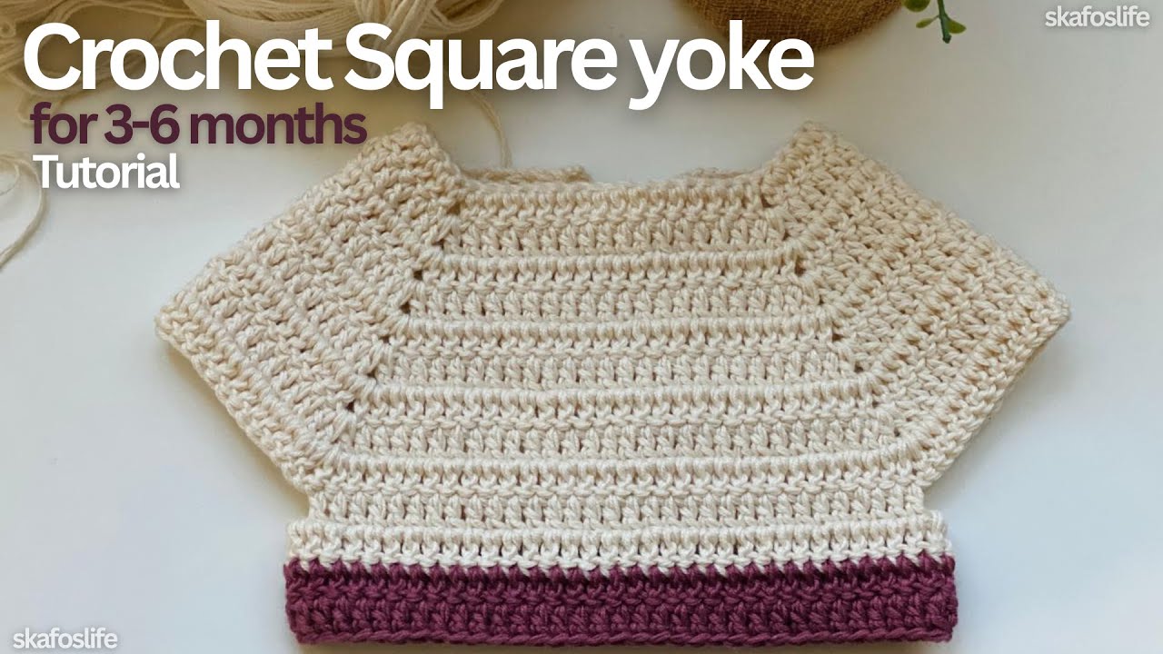 Crochet square yoke for (3-6) month’s Tutorial | Skafos Life