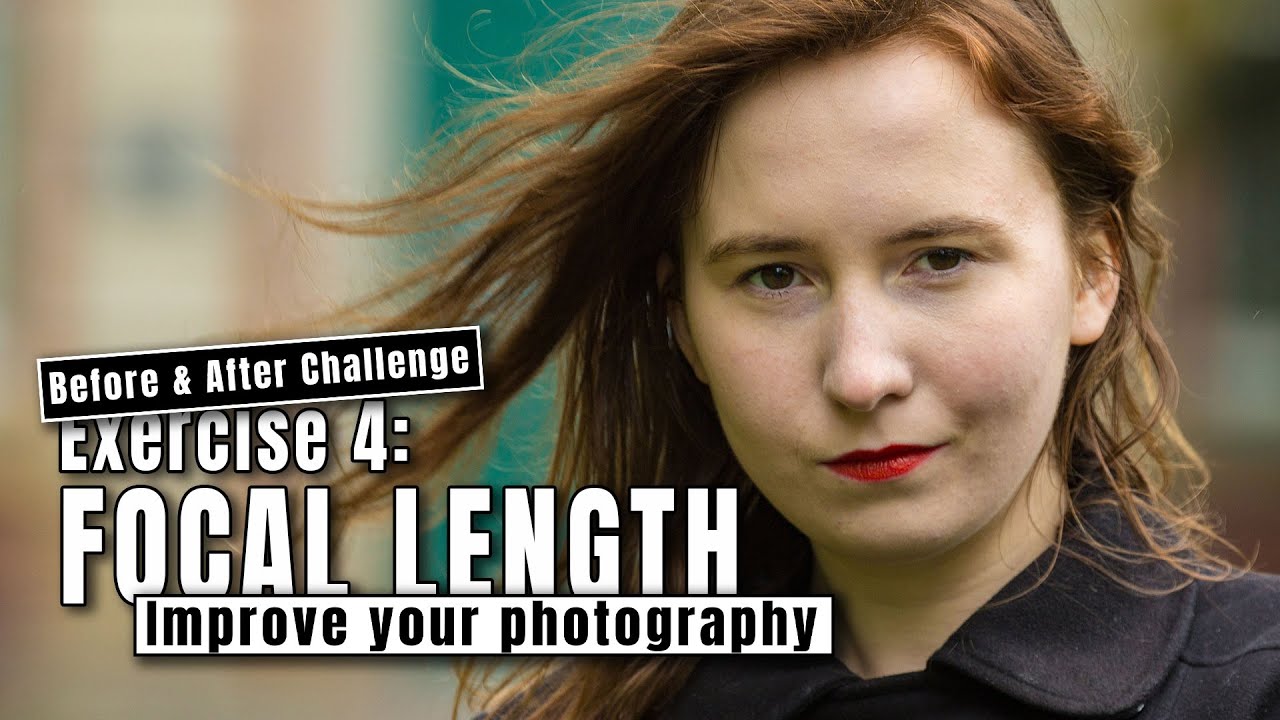 Before & After Challenge - Exercise 04 - Focal Length