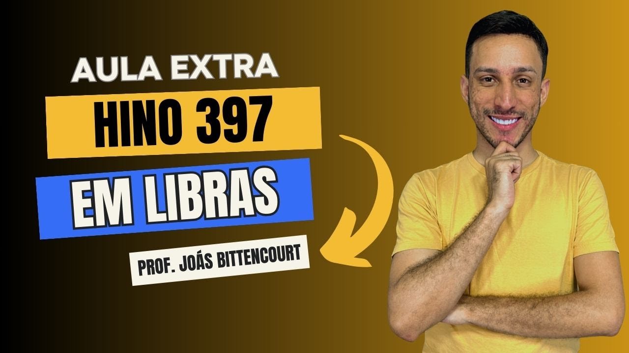 AULA EXTRA HINO 397 EM LIBRAS
