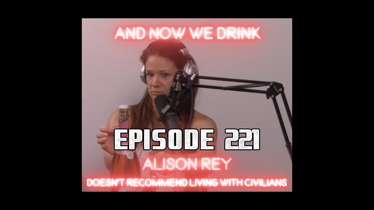 And Now We Drink  Episode 221 with Alison Rey