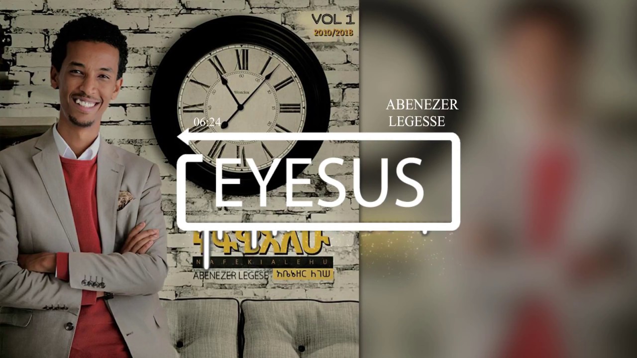 Abenezer Legesse - Eyesus