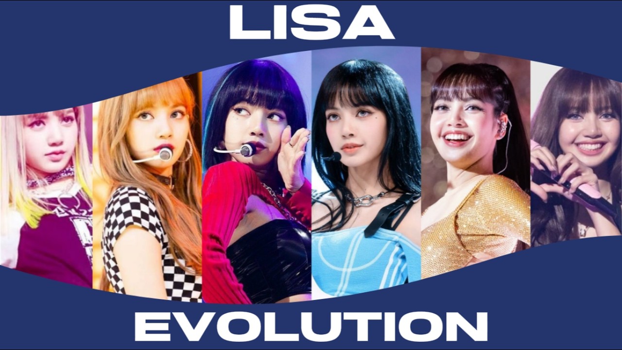 LISA FROM BLACKPINK EVOLUTION (UPDATE 2026)