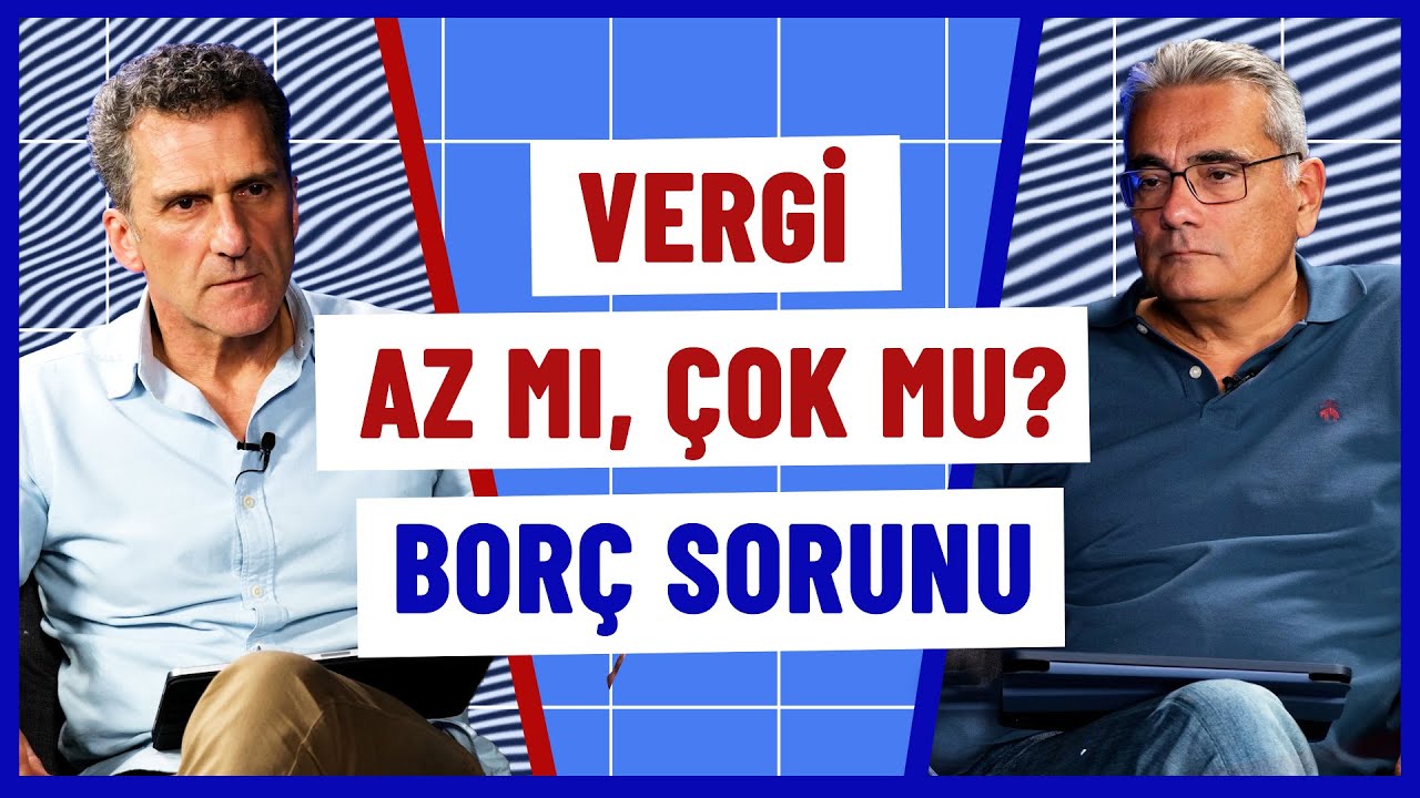 Vergi bilmecesi: Az mı, çok mu ödüyoruz? & Ekonomide borç sorunu var mı? | Kerim Rota & Ömer Gencal