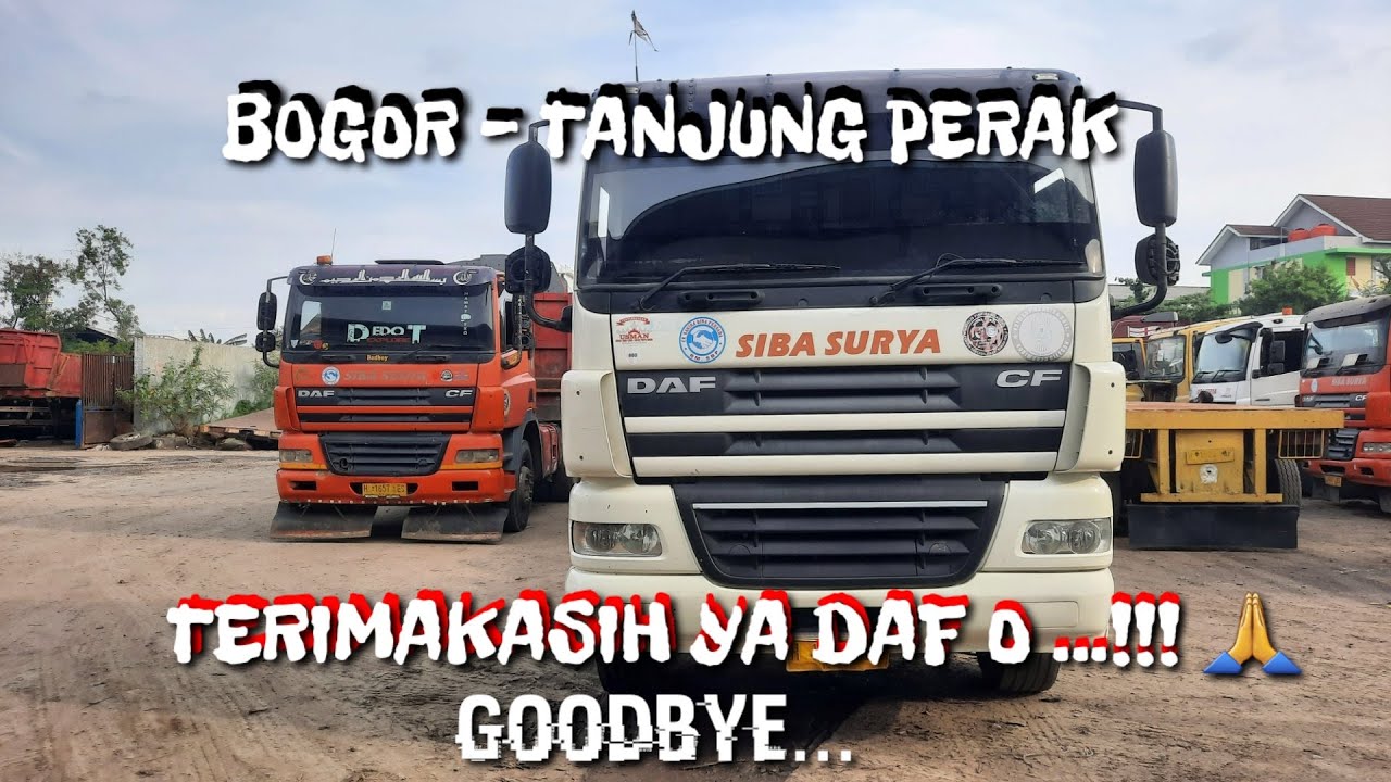BOGOR TO TANJUNG PERAK,Terimakasih Daf Orange ‼️ Goodbye || Vlog Truk Trailer Driver Siba Surya