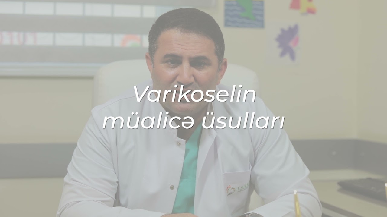 Cərrah Uroloq-Androloq Op.Dr Bəhruz Ağayev - Varikoselin müalicə üsulları