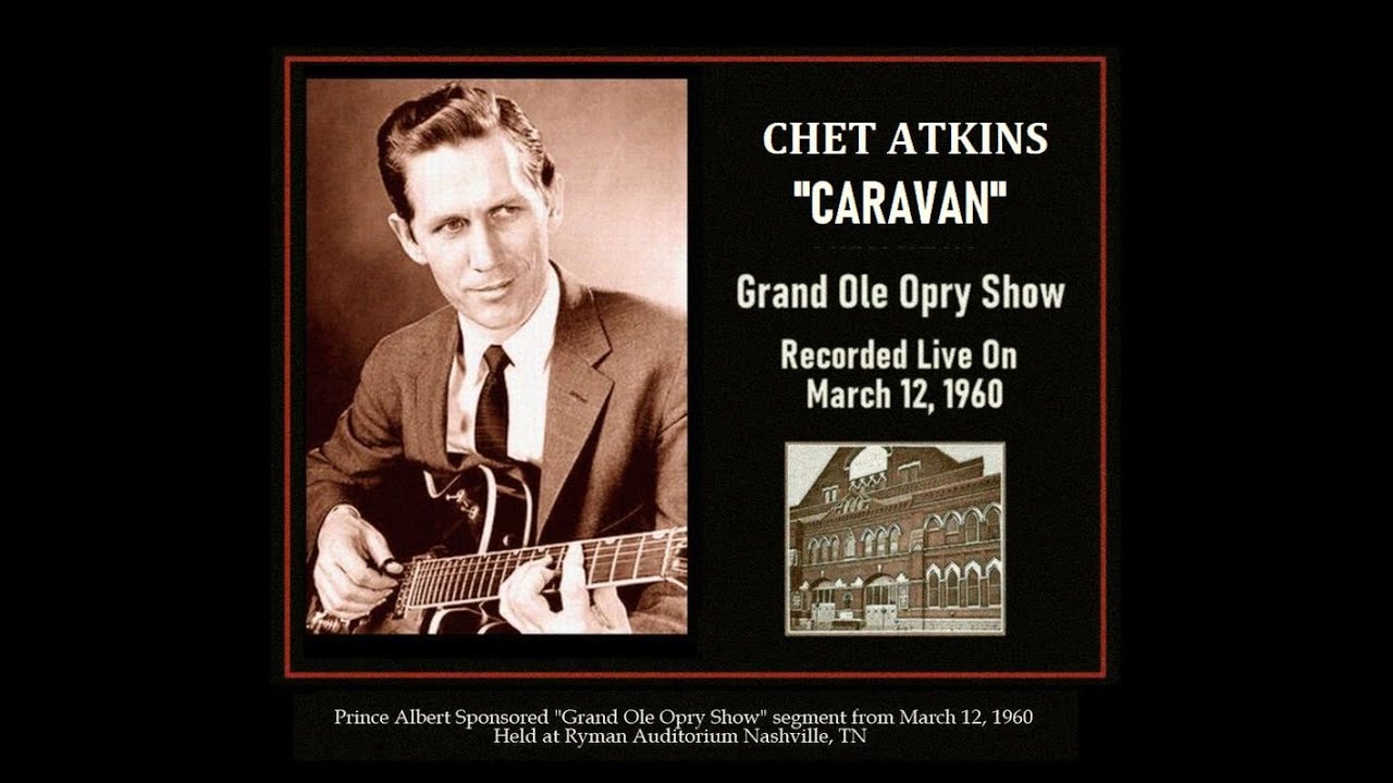 “Caravan” - Chet Atkins / Grand Ole Opry Live - March 12, 1960 - Ryman Auditorium Nashville, TN