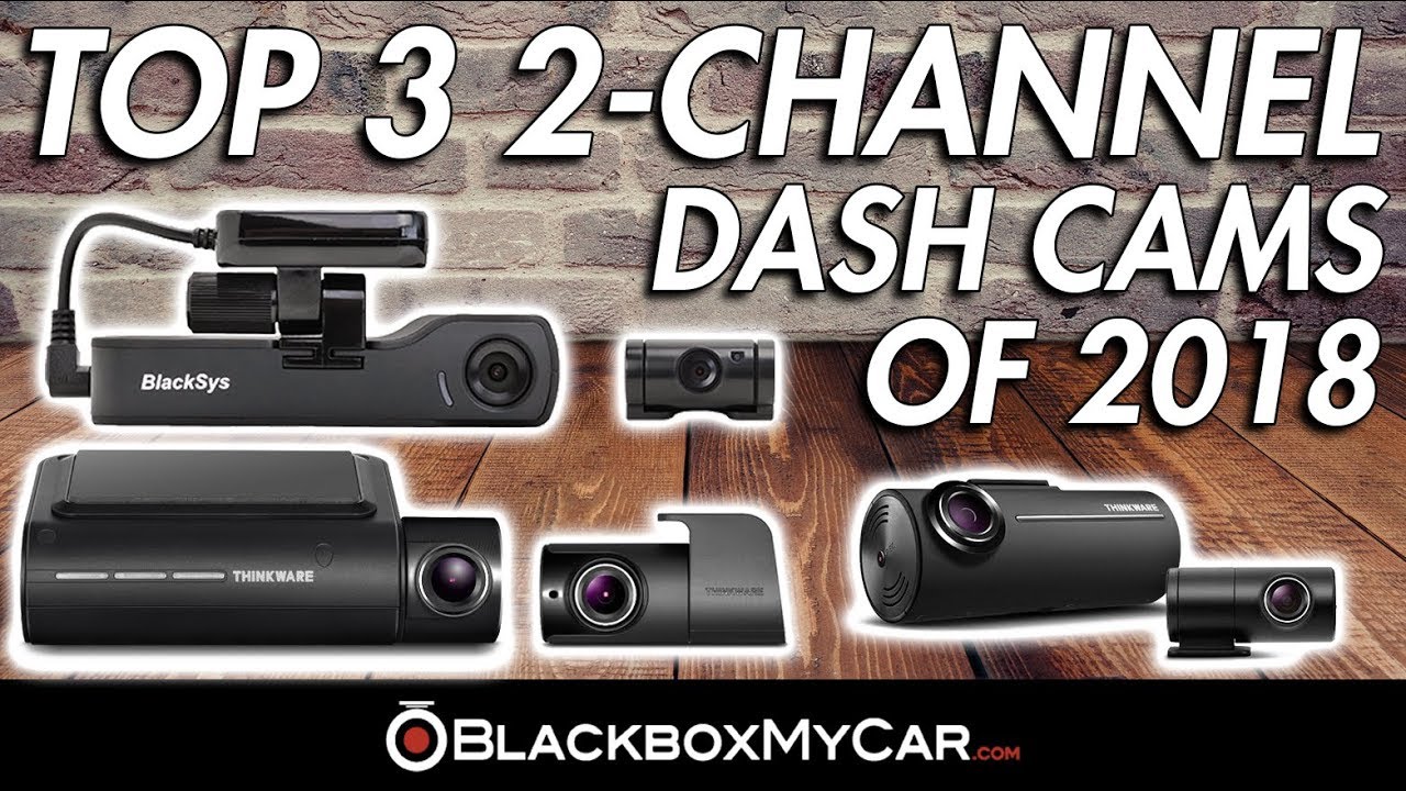 Top 3 2-Channel Dash Cams of 2018 - BlackboxMyCar