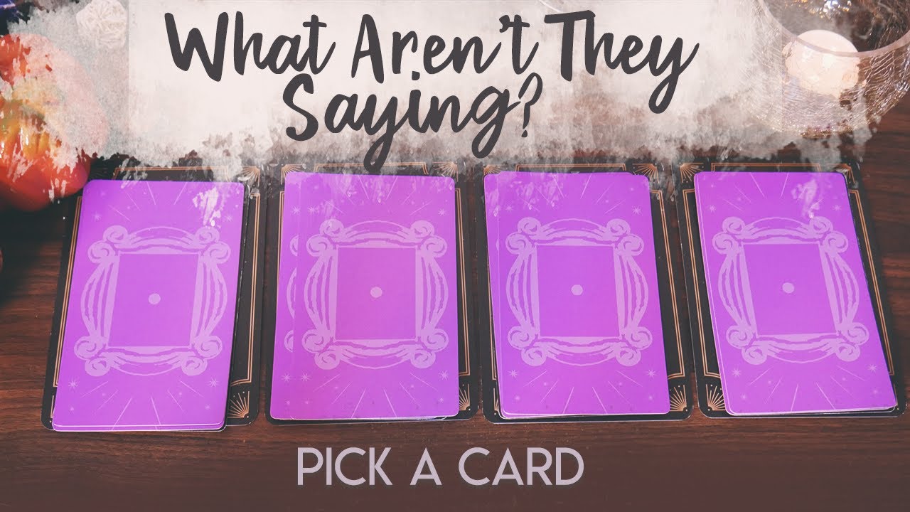 What They Aren't Saying! What Would They Say? | PICK A CARD