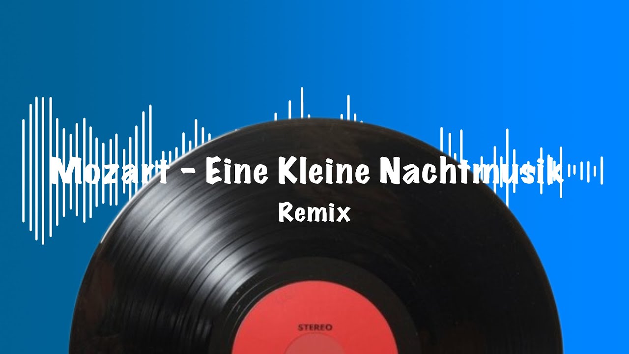Mozart - Eine Kleine Nachtmusik Remix