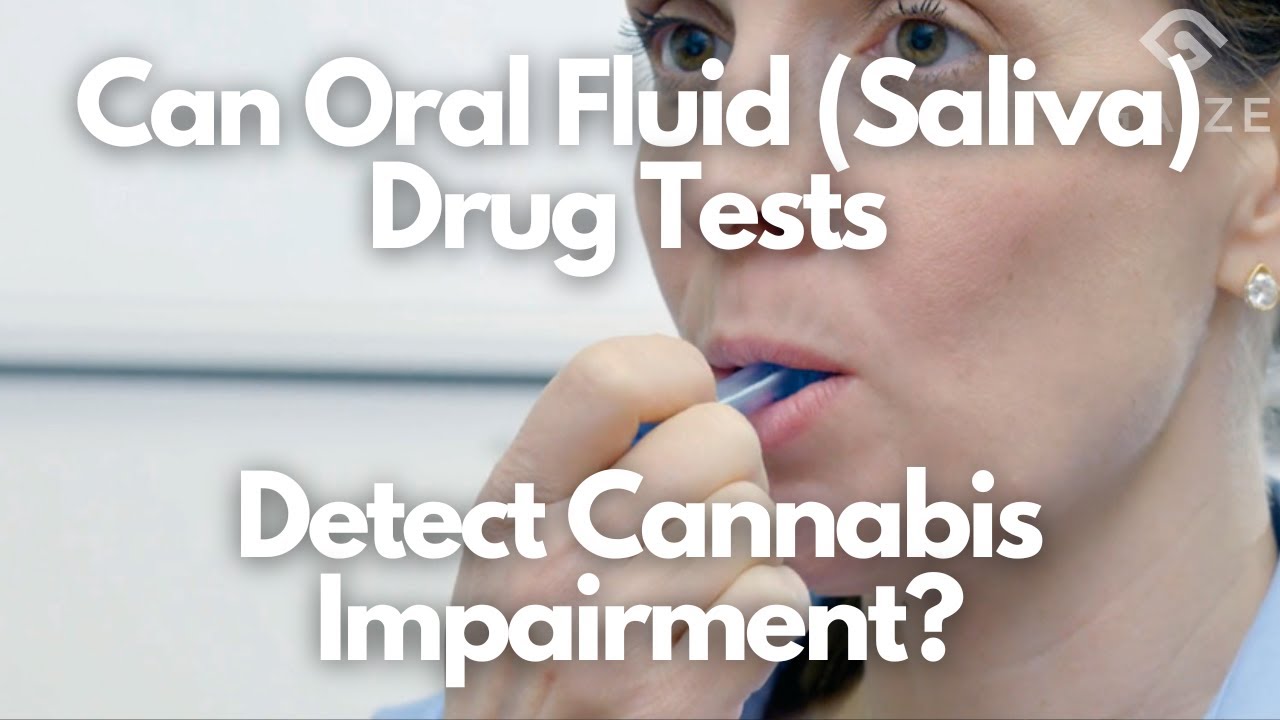 Can Oral Fluid (Saliva) Drug Tests Detect Cannabis Impairment?