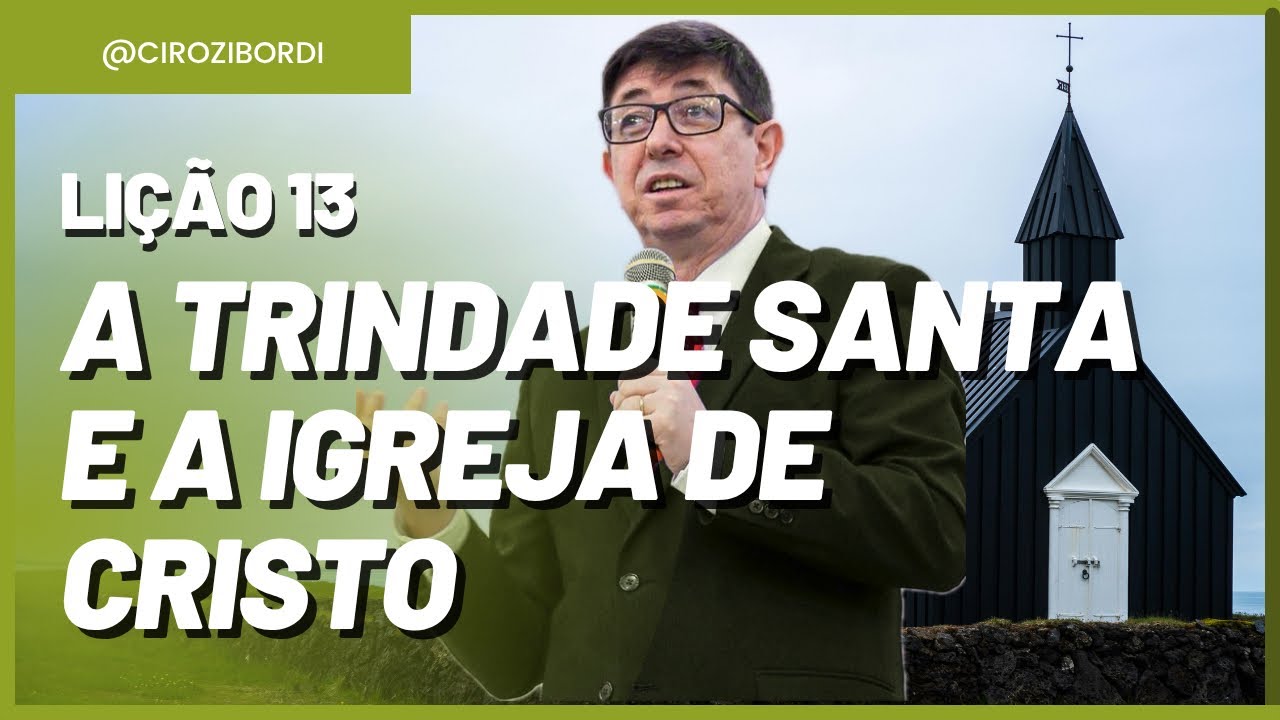 A Trindade Santa e a Igreja de Cristo | Li&ccedil;&atilde;o 13 | A Sant&iacute;ssima Trindade | Li&ccedil;&otilde;es B&iacute;blicas