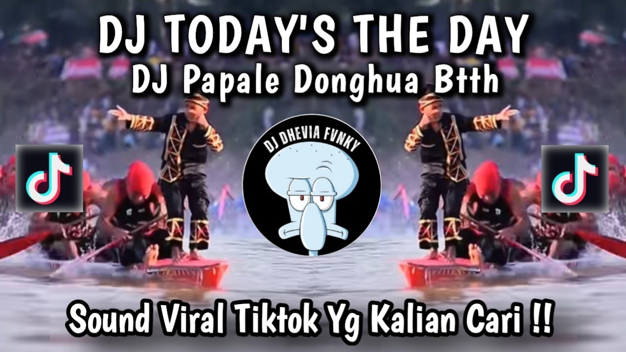 DJ TODAY'S THE DAY || DJ PAPALE MELODY DONGHUA VIRAL TIKTOK TERBARU 2025 YANG KALIAN CARI !!