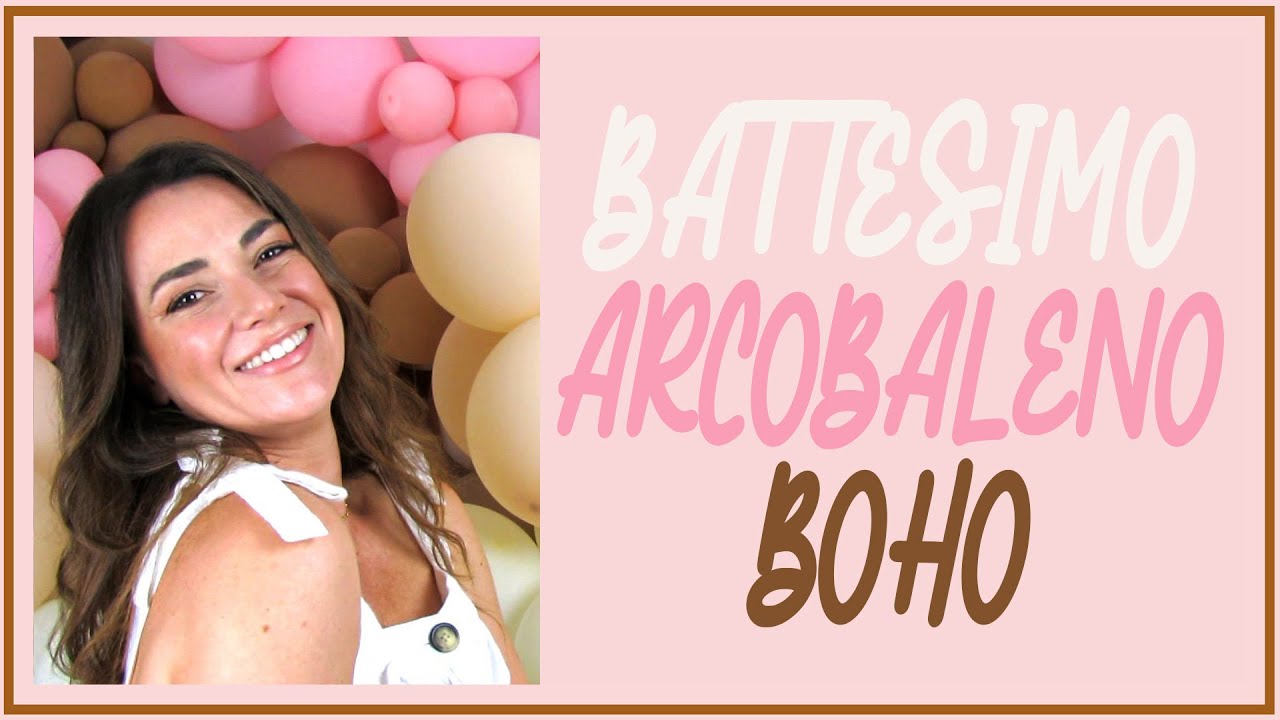 BATTESIMO ARCOBALENO BOHO: vi racconto come ho allestito il Battesimo di Mia figlia