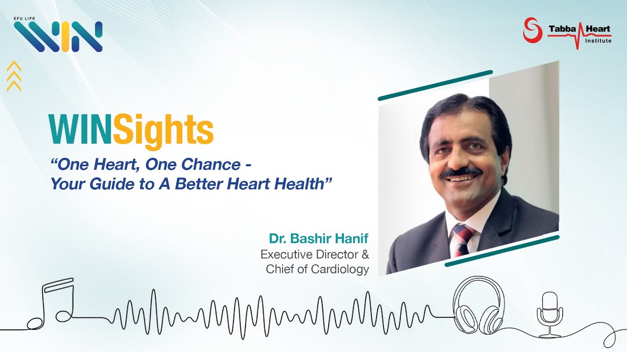 Episode 1 - EFU Life WIN - Podcast | Tabba Heart | WinSights | Dr. Bashir Hanif