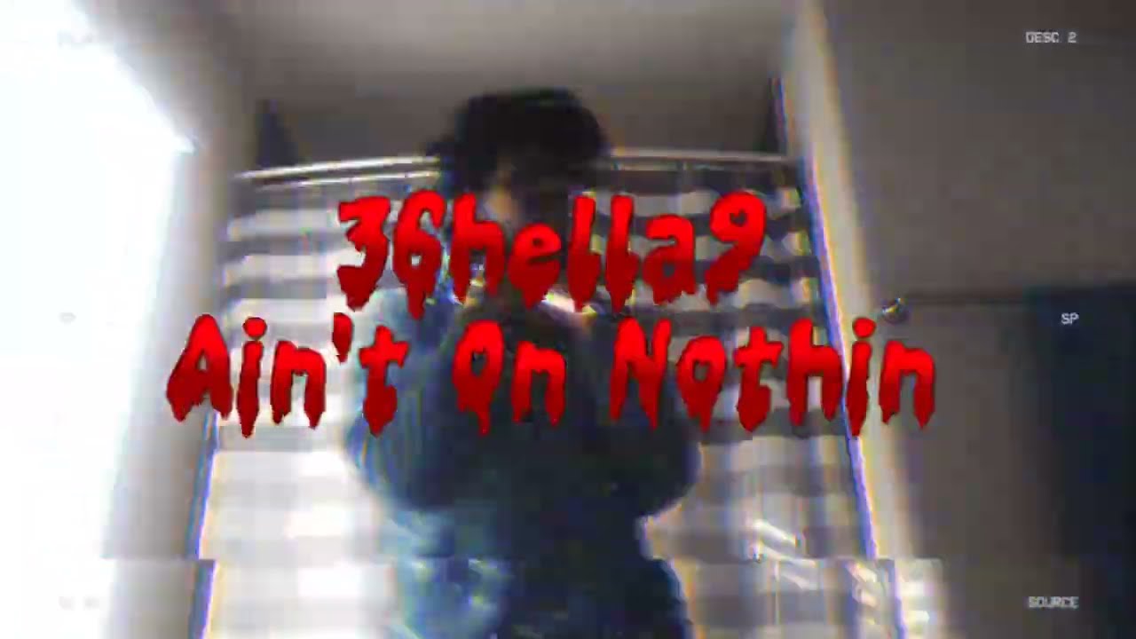 36hella9 - Ain't On Nothin (Official Music Video)