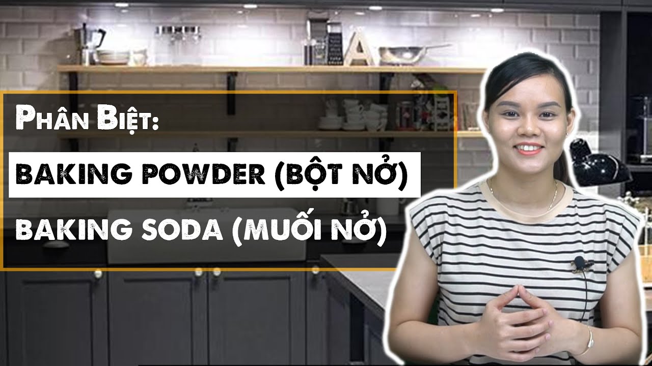 Phân biệt Baking Powder & Soda/ Muối nở & Bột nở - Làm bánh NGON ĐƠN GIẢN TẠI NHÀ