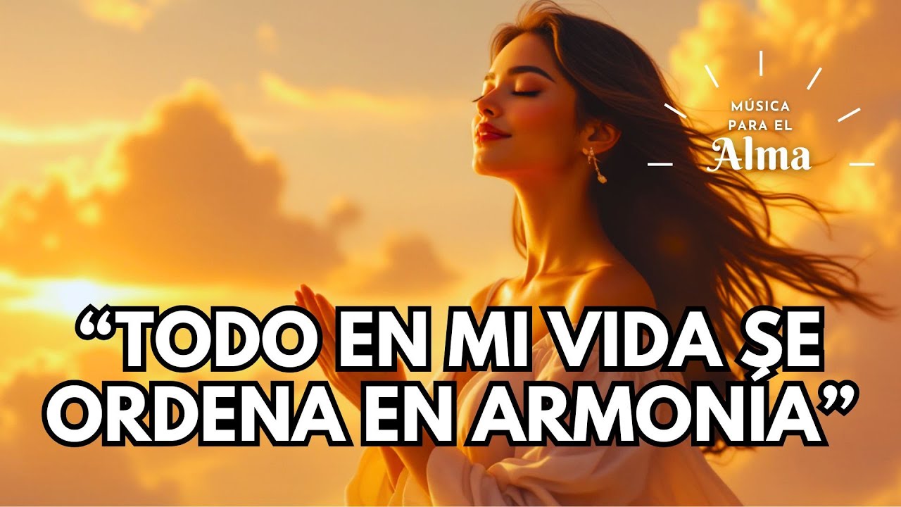 🙏✨ GRACIAS MI SEÑOR, TODO EN MI VIDA SE ORDENA EN ARMONÍA | Mantra de Fe, Amor y Milagros 🕊️💛