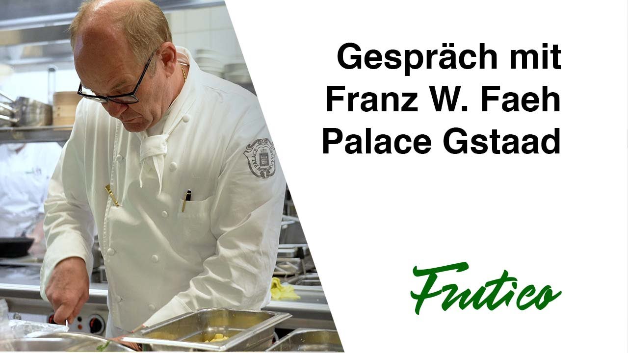 Ein Gespräch mit Franz W. Faeh - Palace Gstaad | Frutico