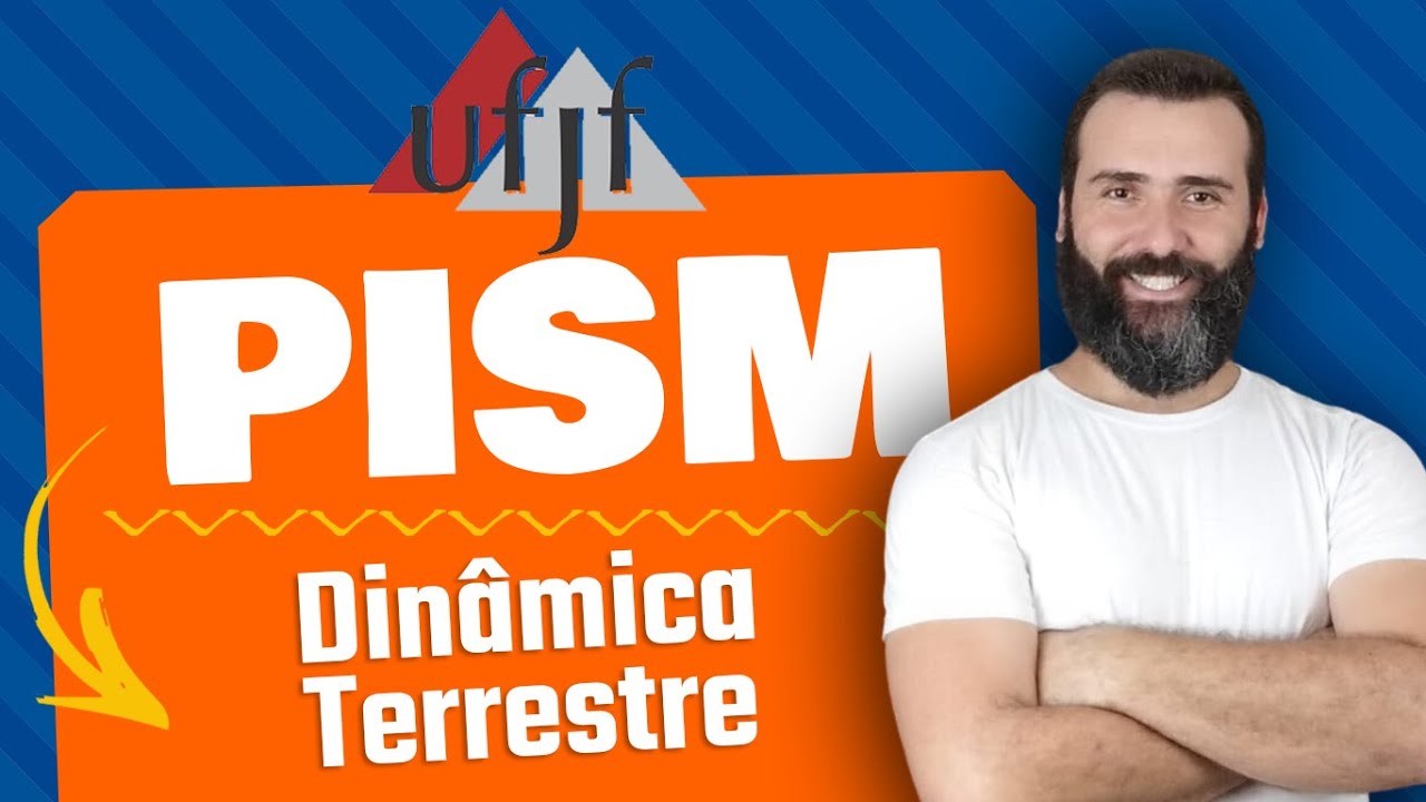 (1/7) PISM 1 - DINÂMICA TERRESTRE - GEOGRAFIA PARA O PISM 1, PISM MÓDULO 1