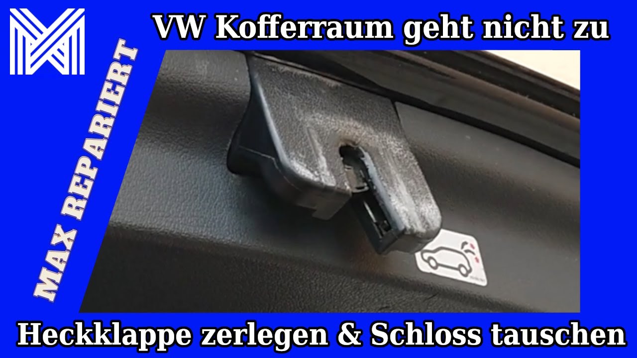 VW Heckklappe Schloss geht nicht mehr zu - Kofferraum schließt nicht - Klappe geht nicht zu