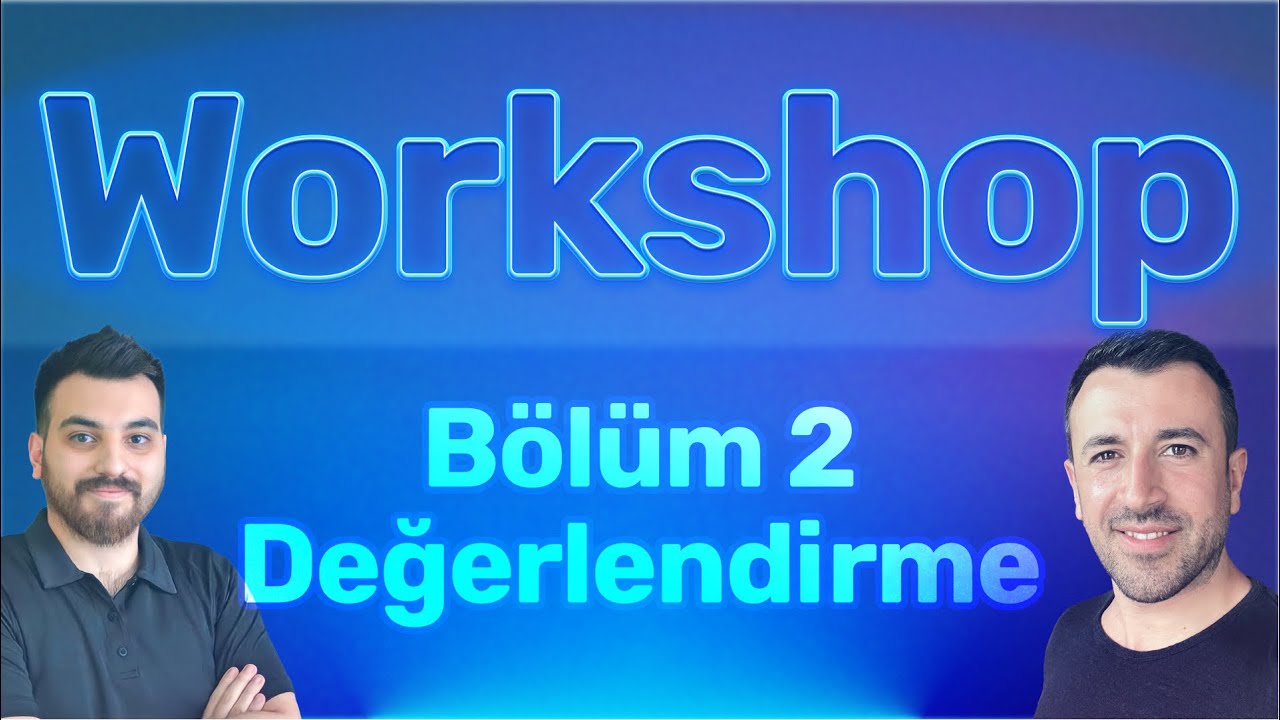 Workshop - Bölüm 2 [Değerlendirme]