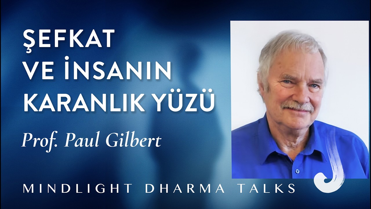 (Türkçe) Şefkat ve İnsanın Karanlık Yüzü ,Prof Paul Gilbert