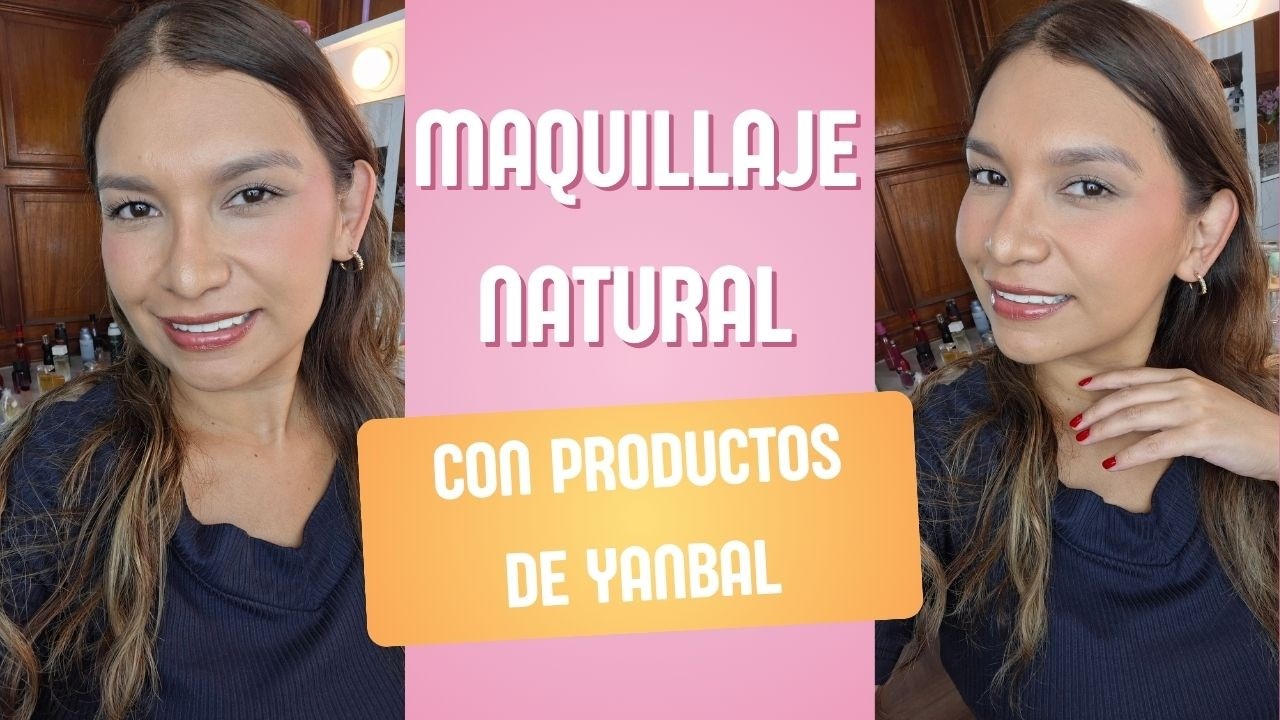 MAQUILLAJE NATURAL CON PRODUCTOS DE YANBAL