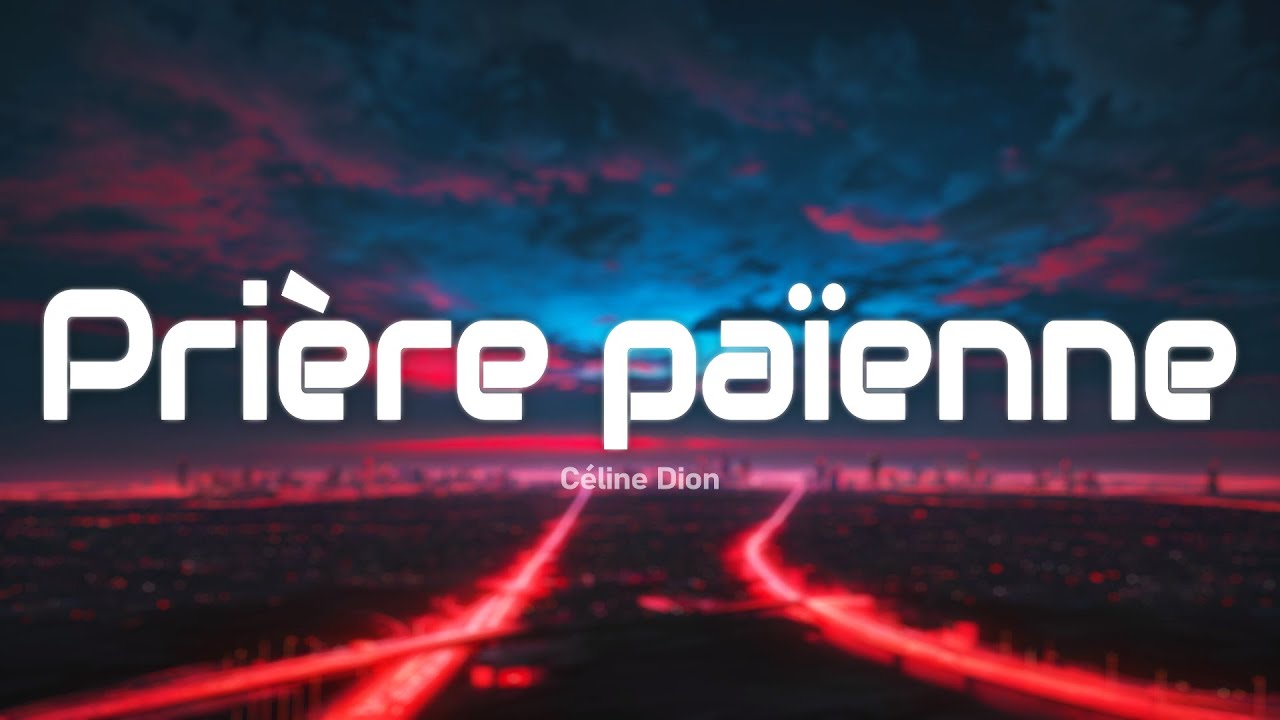 Céline Dion - Prière païenne (Paroles/Lyrics)