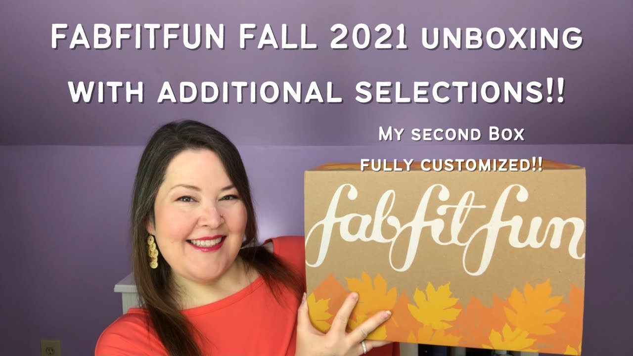 Fabfitfun Fall 2021 Unboxing / Lots of Additional Selections
