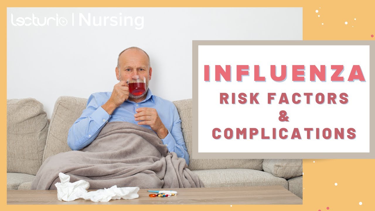 Influenza Risk Factors & Complications | Med Surg | Lecturio Nursing