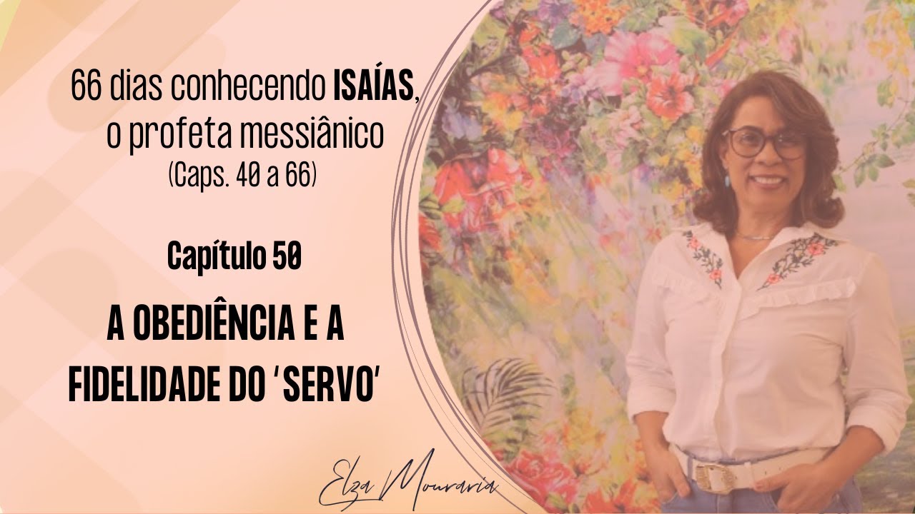 ISAÍAS 50 – A OBEDIÊNCIA E A FIDELIDADE DO “SERVO” #isaías #antigotestamento
