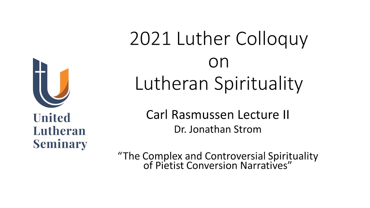 Dr. Jonathan Strom, &ldquo;The Complex and Controversial Spirituality of Pietist Conversion Narratives&rdquo;