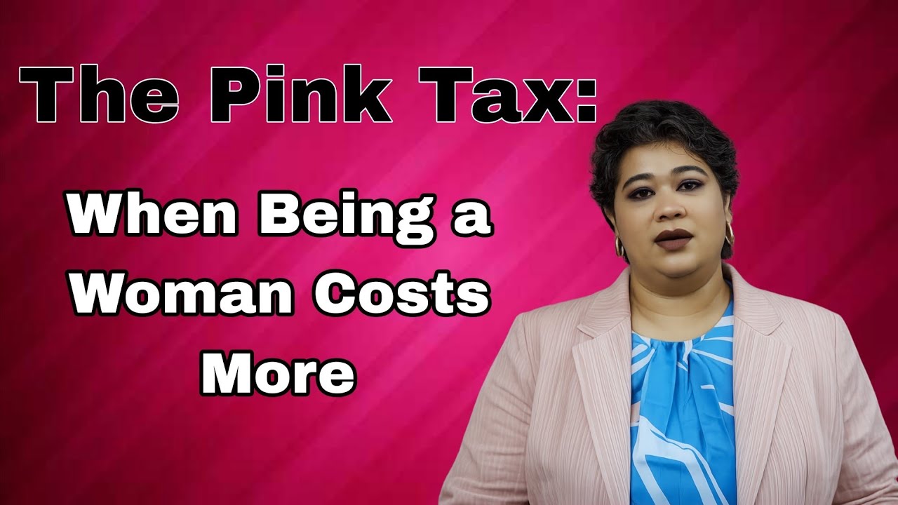 The Pink Tax: When Being a Woman Costs More 