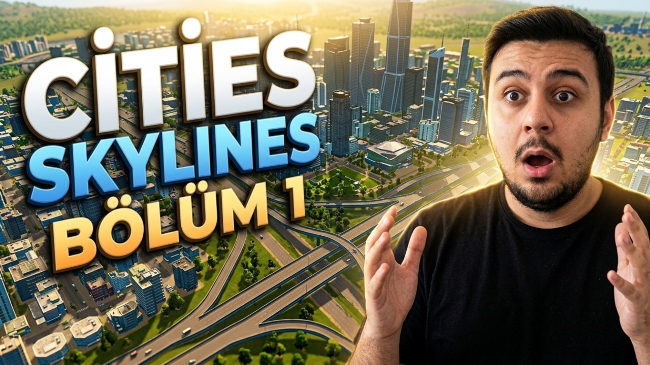 ŞEHİR KURUYORUZ | CİTİES SKYLİNES BÖLÜM 1