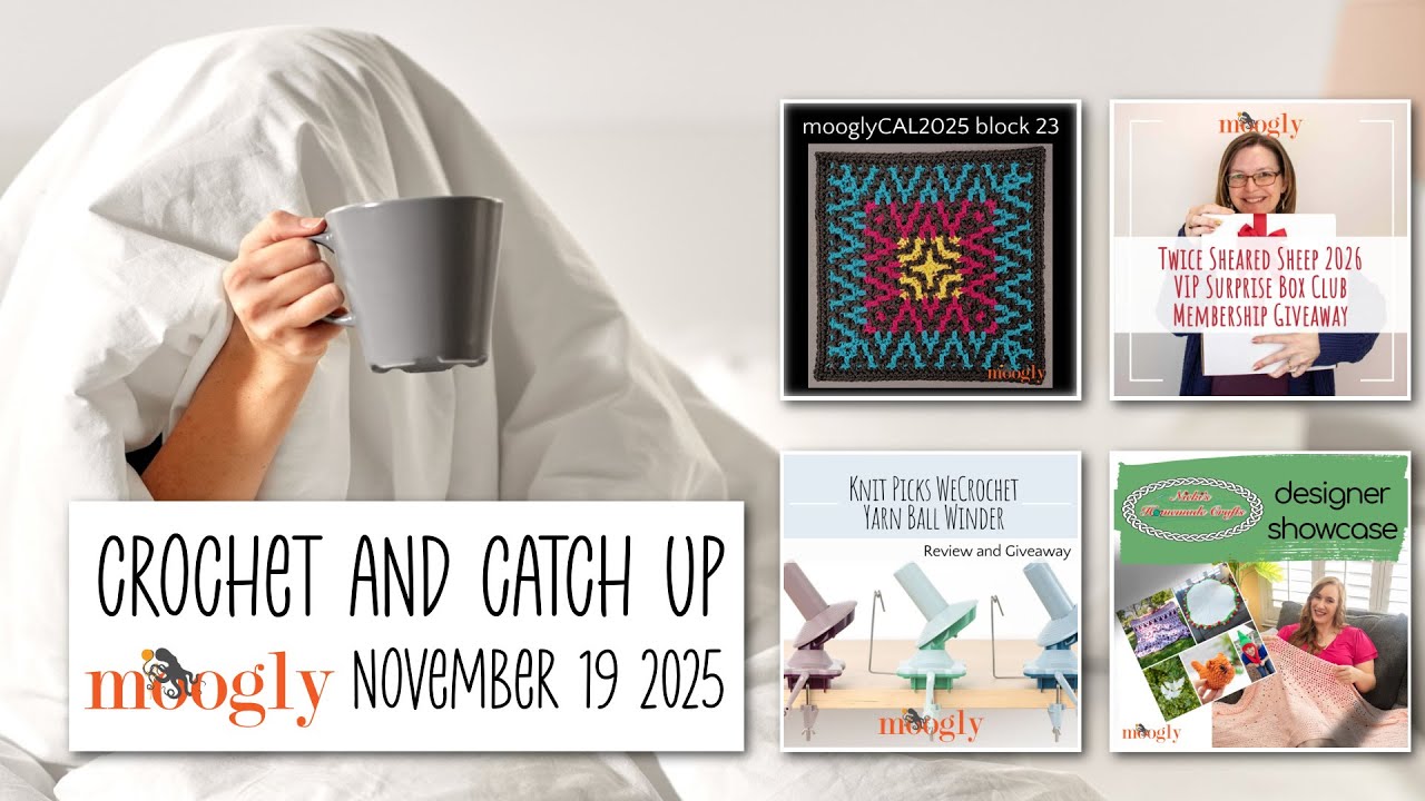 Crochet and Catch Up with Moogly - November 19, 2025