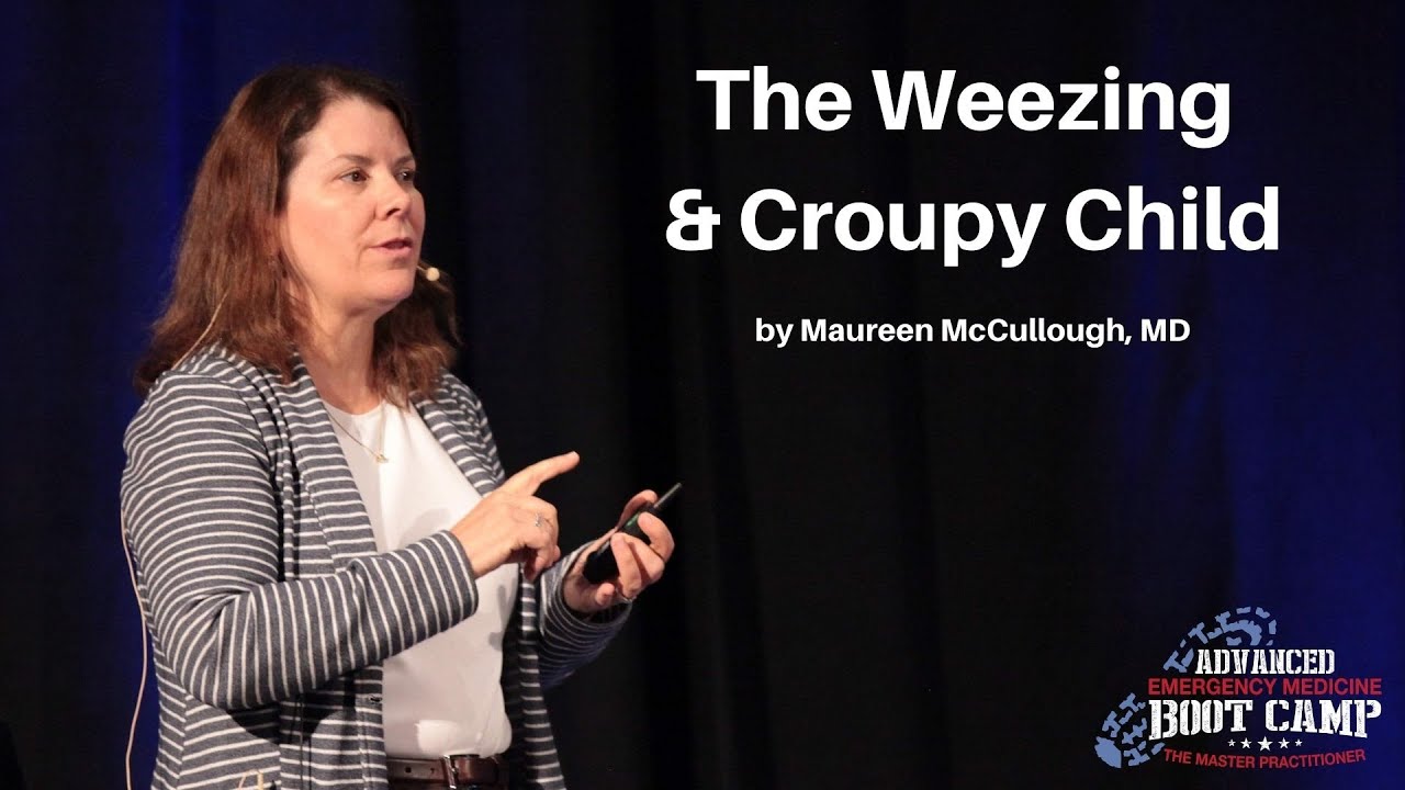 The Weezing & Croupy Child | The Advanced EM Boot Camp