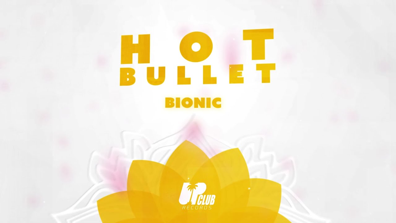 Hot Bullet - Bionic