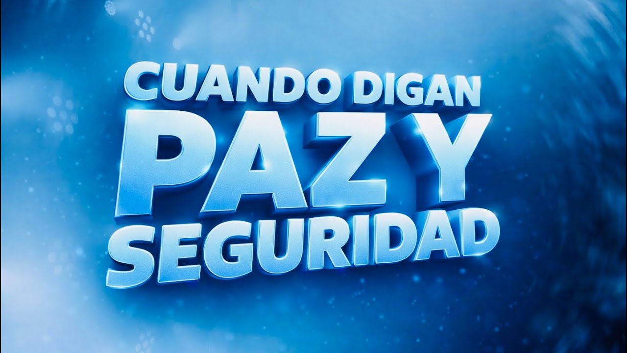 TEMA: CUANDO DIGAN PAZ Y SEGURIDAD - PASTOR JEIMER DE LA HOZ