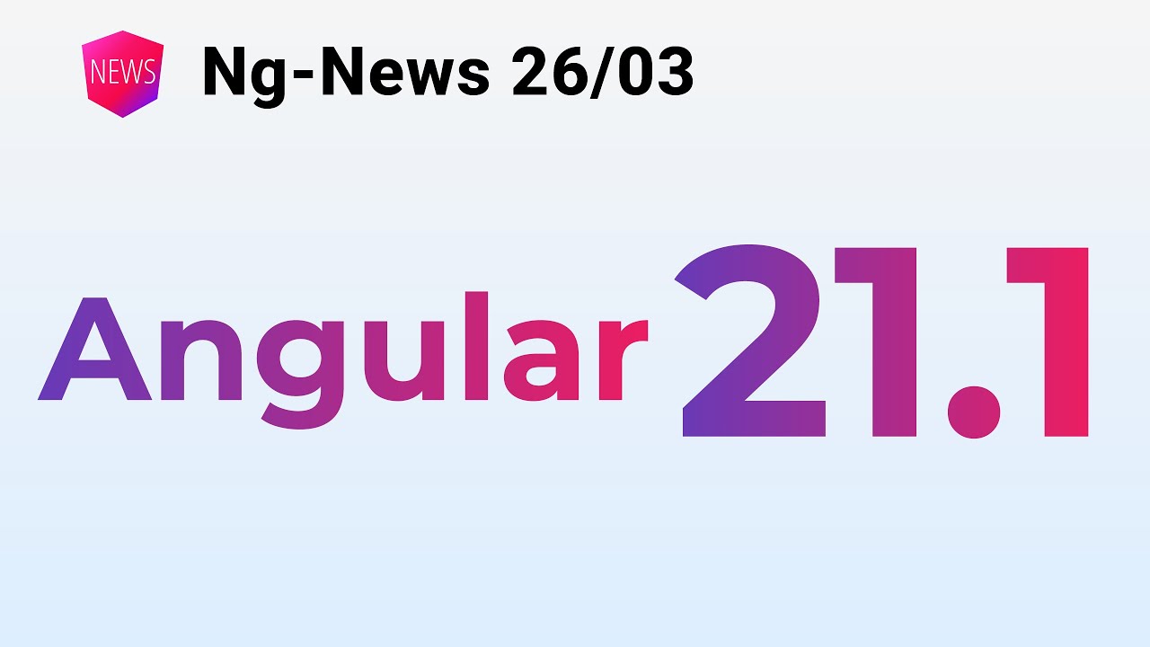 Ng-News 26/03: Angular 21.1