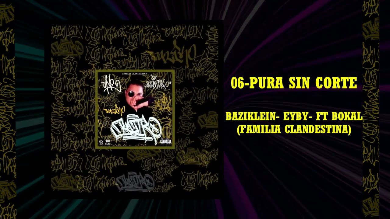 Baziklein - Pura Sin Corte - Ft Bokal + Eybi (Familia Clandestina)