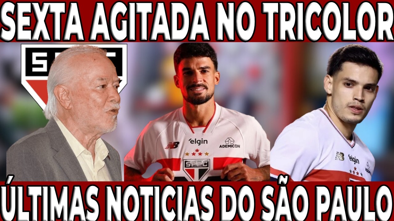 SEXTA AGITADA NO SÃO PAULO! TORCIDA VAI A LOUCURA! ACABOU DE ANUNCIAR! NOTICIAS DO SÃO PAULO HOJE
