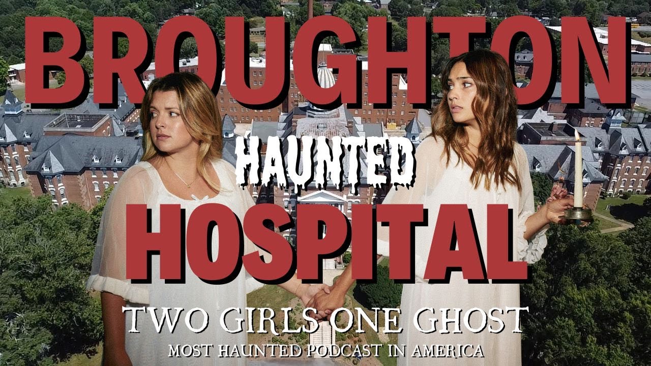 278. Mental Health Ghoulies at the Haunted Broughton Hospital | Two Girls One Ghost Podcast