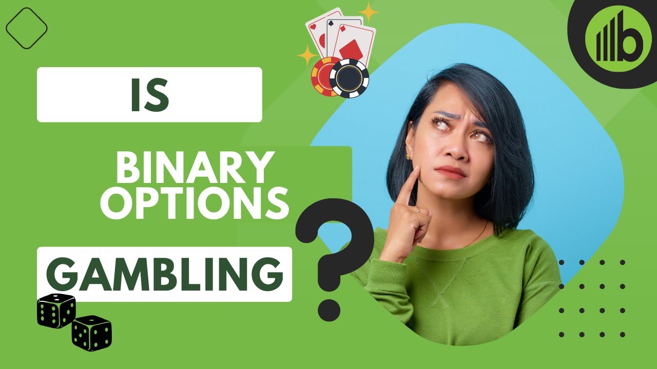 Is Binary Options Trading Gambling Or A Financial Instrument?