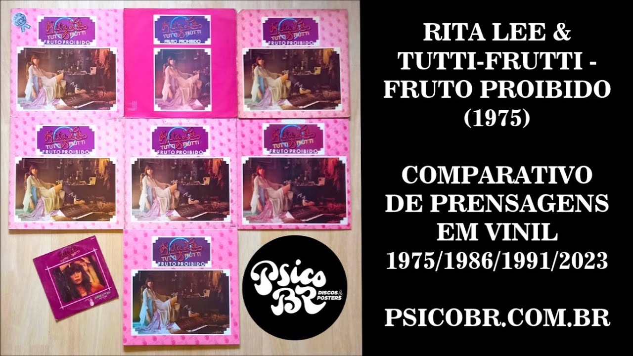RITA LEE & TUTTI-FRUTTI - FRUTO PROIBIDO - COMPARATIVO DE PRENSAGENS EM VINIL 1975/1986/1991/2023