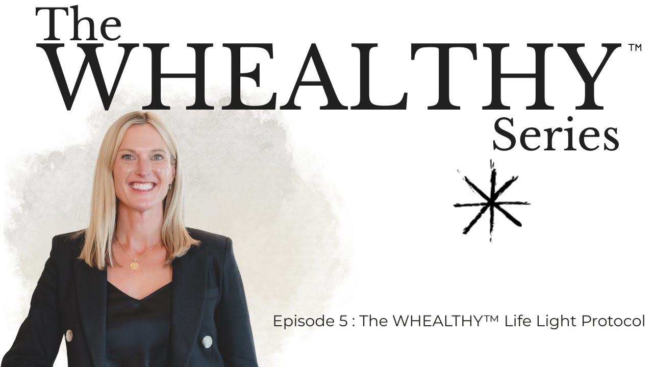 Light Series Episode 5: The WHEALTHY™ Life Light Protocol