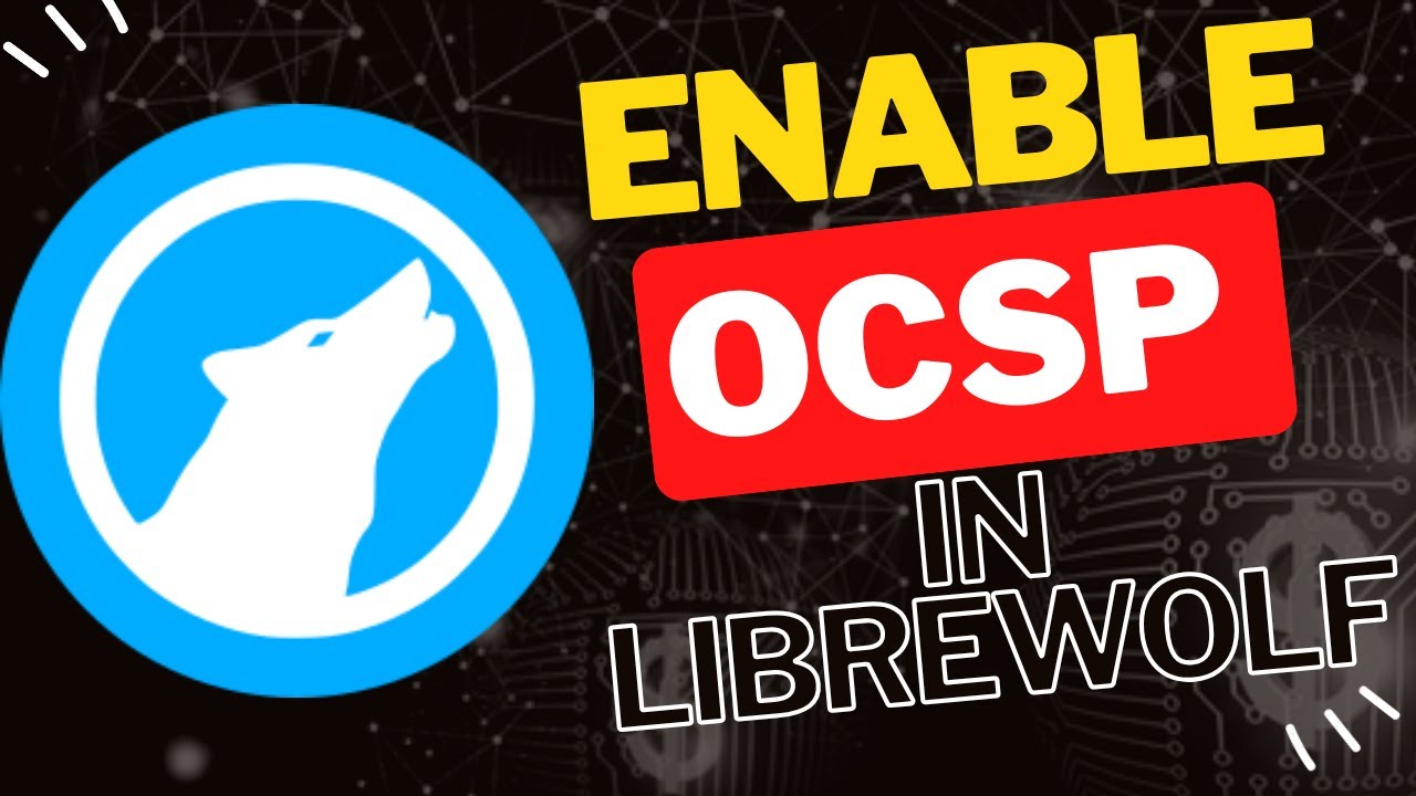 How to Enable OCSP Checking in LibreWolf Browser for Better Security