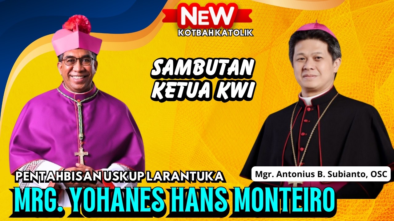 PESAN PENTING!! SAMBUTAN KETUA KWI PADA TAHBISAN USKUP LARANTUKA