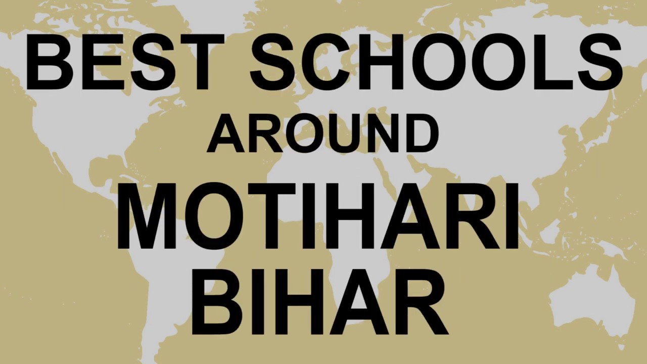 Schools around Motihari, Bihar   CBSE, Govt, Private, International | Edu Vision