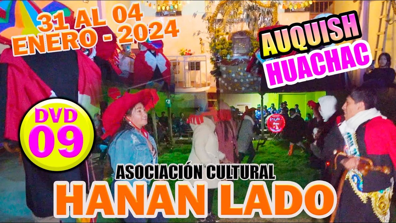 Auquish - Huachac del 31 al 4 de enero del 2024 // 𝐀𝐬𝐨𝐜𝐢𝐚𝐜𝐢𝐨́𝐧 𝐂𝐮𝐥𝐭𝐮𝐫𝐚𝐥 𝐇𝐚𝐧𝐚𝐧 𝐋𝐚𝐝𝐨 // DVD 09