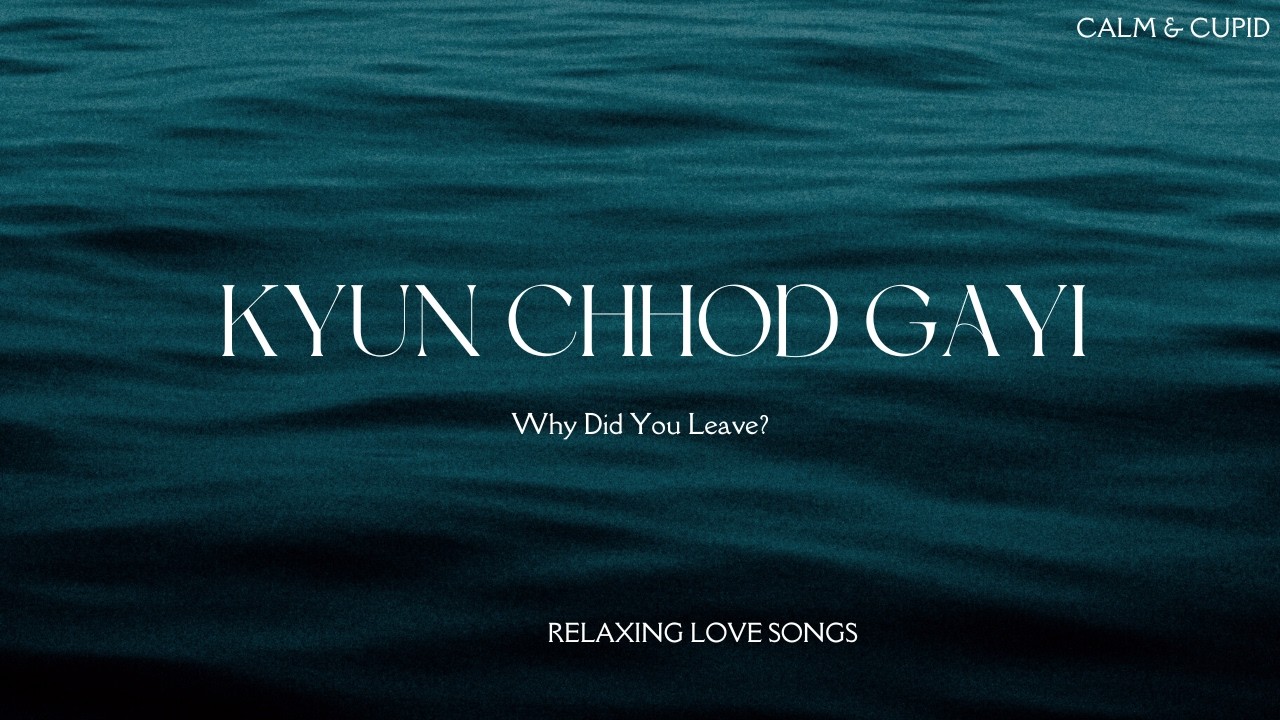 Kyun Chhod Gayi (SAD VERSION)